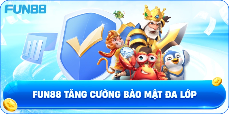 Fun88 tăng cường bảo mật đa lớp